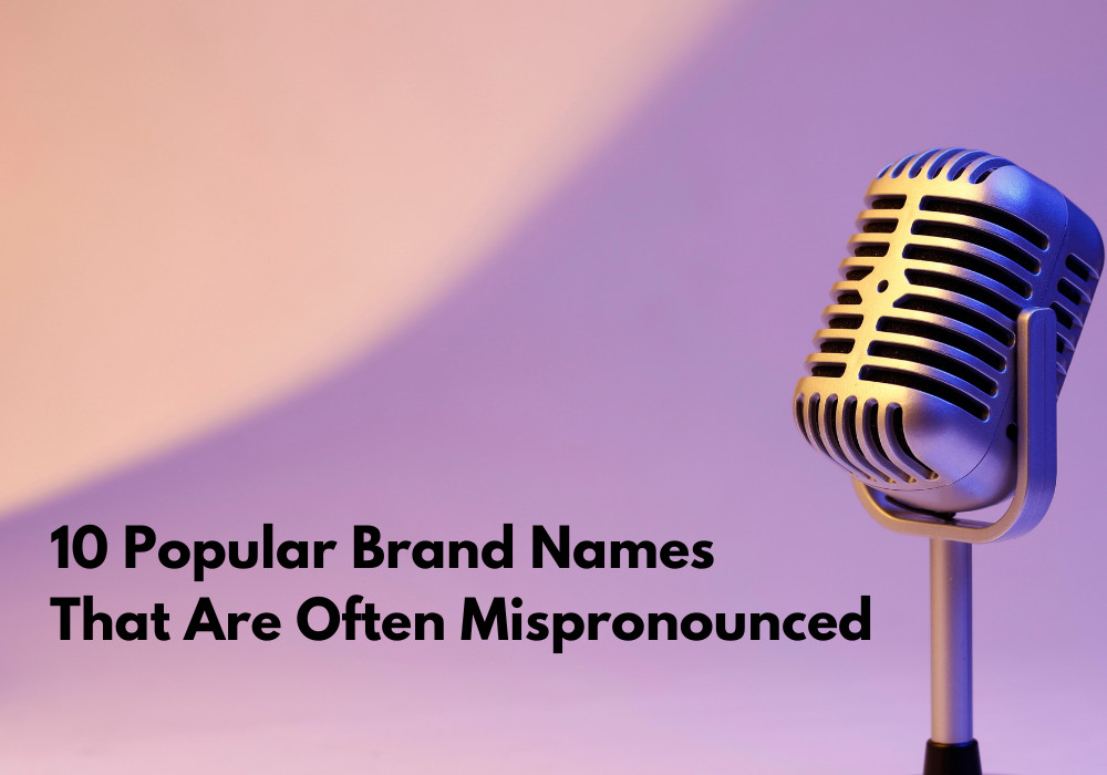 10 Popular Brand Names That Are Often Mispronounced 