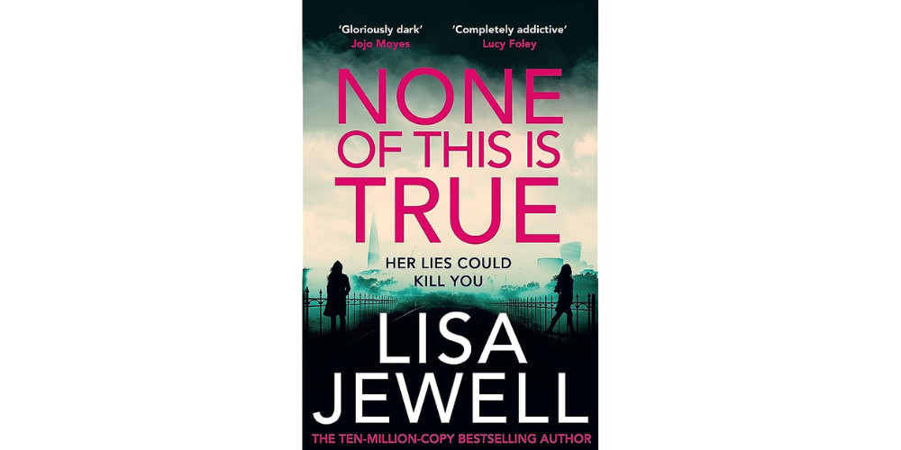 None of This is True- LISA JEWELL