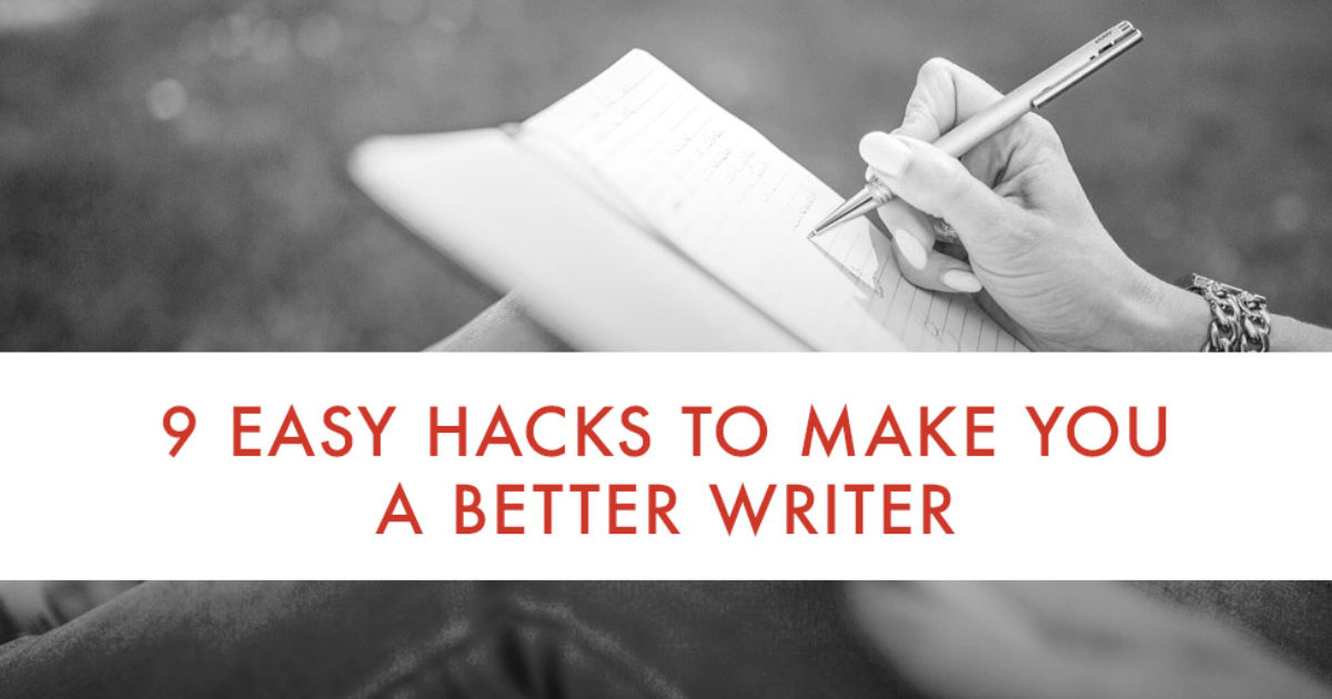9 Simple Hacks to Write Better